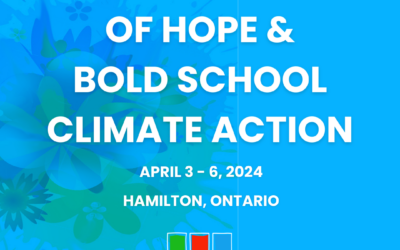 Announcing the inaugural Unconference of Hope and Bold School Climate Action April 3 – 6, 2024 in Hamilton Ontario.